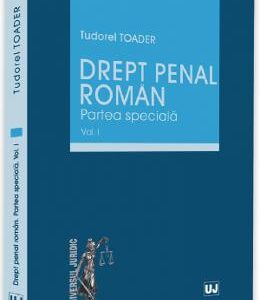 Drept penal roman. Partea speciala Vol.1 - Tudorel Toader