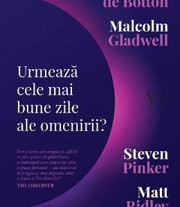 Urmeaza cele mai bune zile ale omenirii? - Alain de Botton, Malcolm Gladwell