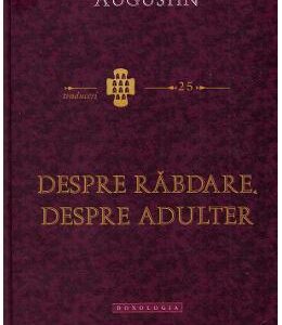 Despre rabdare. Despre adulter - Fericitul Augustin