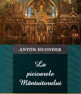 La picioarele Mantuitorului. Vol.1: Ziua lucrului - Anton Hounder