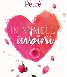 In numele iubirii - Petruta Petre