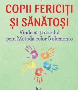 Copii fericiti si sanatosi - Robin Ray Green