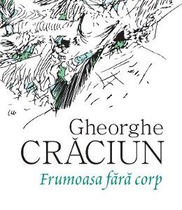 Frumoasa fara corp - Gheorghe Craciun