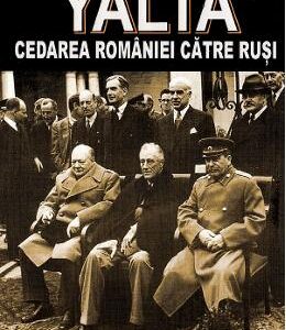 Yalta, cedarea Romaniei catre rusi - Nicolae Baciu