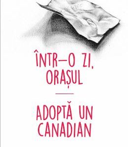 Intr-o zi, orasul. Adopta un canadian - Alec Balasescu