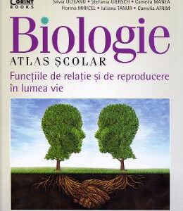 Biologie. Atlas scolar. Functiile de relatie si de reproducere in lumea vie - Silvia Olteanu