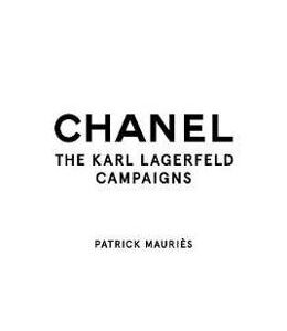 Chanel: The Karl Lagerfeld Campaigns - Patrick Mauries