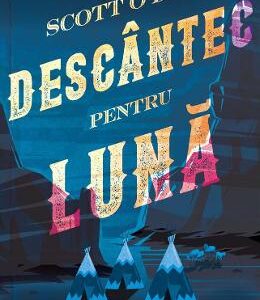 Descantec pentru luna - Scott O’Dell