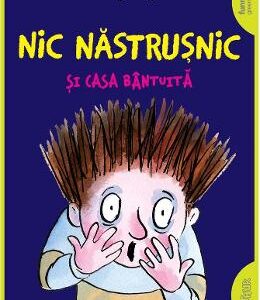 Nic Nastrusnic si casa bantuita - Francesca Simon