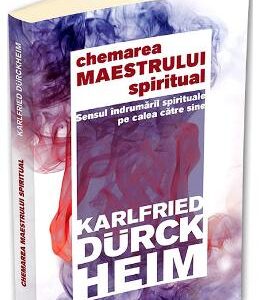 Chemarea maestrului spiritual - Karlfried Graf Durckheim