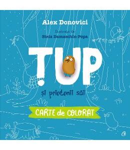 Tup si prietenii sai. Carte de colorat - Alex Donovici