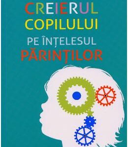 Creierul copilului pe intelesul parintilor - Alvaro Bilbao