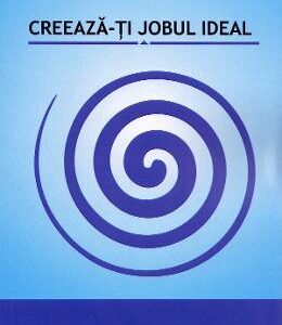 Creeaza-ti jobul ideal - Irina Lupascu