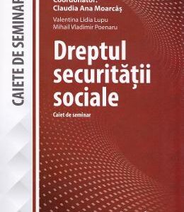 Dreptul securitatii sociale - Claudia Ana Moarcas