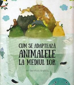 Cum se adapteaza animalele la mediul inconjurator - Pavla Hanackova