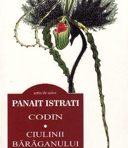 Codin. Ciulinii Baraganului - Panait Istrati