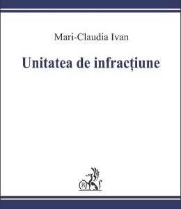 Unitatea de infractiune - Mari-Claudia Ivan