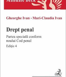 Drept penal. Partea speciala Ed.4 - Gheorghe Ivan, Mari-Claudia Ivan