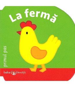 Bebe invata. La ferma. Primul pas