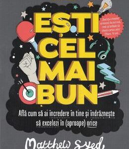 Esti cel mai bun - Matthew Syed