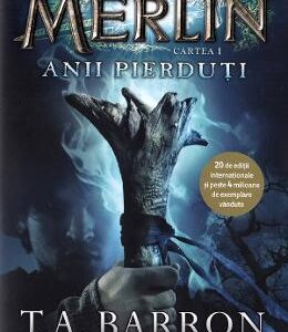 Merlin. Vol.1: Anii pierduti - T.A. Barron