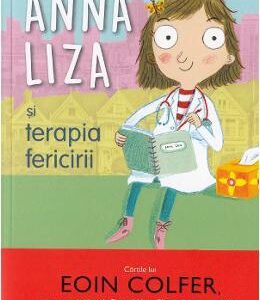 Anna Liza si terapia fericirii - Eoin Colfer