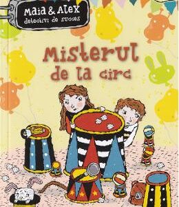 Maia si Alex. Misterul de la circ - Martin Widmark, Helena Willis