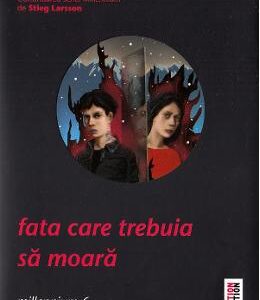 Fata care trebuia sa moara. Seria Millennium Vol.6 - David Lagercrantz