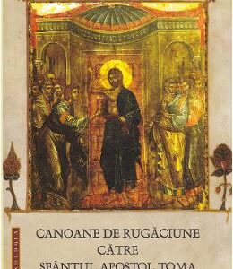 Canoane de rugaciune catre Sfantul Apostol Toma - Sfantul Iosif Imnograful