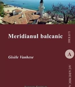 Meridianul balcanic - Gisele Vanhese