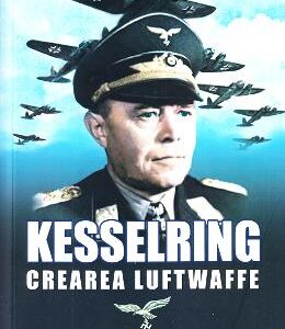 Kesselring, crearea Luftwaffe - Kenneth Macksey