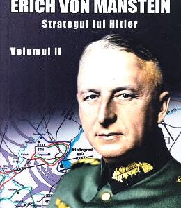 Erich von Manstein, strategul lui Hitler Vol.2 - Benoit Lemay