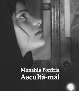 Asculta-ma! - Monahia Porfiria