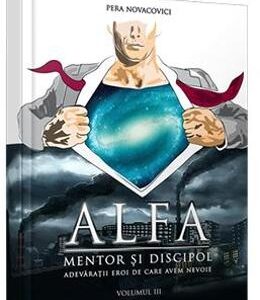 Alfa, mentor si discipol Vol.3 - Pera Novacovici