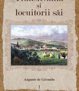 Transilvania si locuitorii sai Vol.1 - Auguste de Gerando