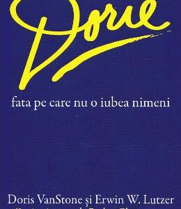 Dorie, fata pe care nu o iubea nimeni - Doris Vanstone, Erwin W. Lutzer