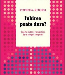 Iubirea poate dura? - Stephen A. Mitchell