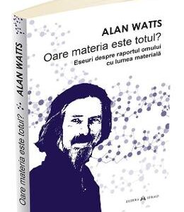 Oare materia este totul? - Alan Watts