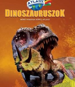 Dinozauri. Atlas maghiar-german (Dinoszauruszok. Nemet-Magyar Kepes Atlasz)