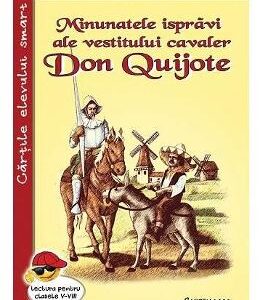 Minunatele ispravi ale vestitului cavaler Don Quijote - Miguel de Cervantes