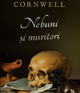 Nebuni si muritori - Bernard Cornwell