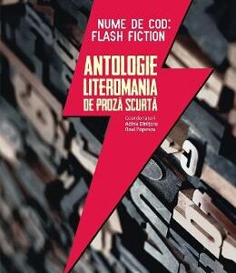 Nume de cod: Flash fiction. Antologie literomania de proza scurta - Adina Dinitoiu, Raul Popescu