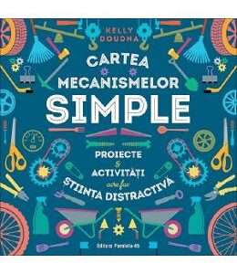 Cartea mecanismelor simple - Kelly Doudna