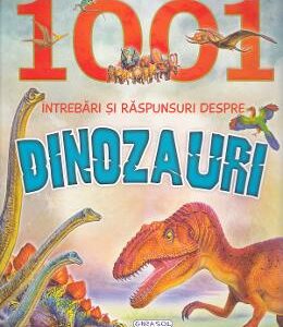 1001 intrebari si raspunsuri despre dinozauri