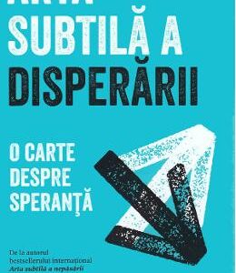 Arta subtila a disperarii - Mark Manson