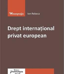 Drept international privat european - Ion Rebeca