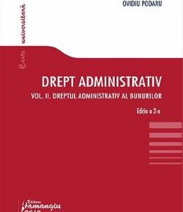 Drept administrativ Vol.2: Dreptul administrativ al bunurilor Ed.2 - Ovidiu Podaru