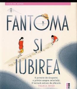 Fantoma si iubirea - Marc Levy