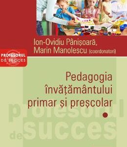 Pedagogia invatamantului primar si prescolar. Vol.1 - Ion-Ovidiu Panisoara, Marin Manolescu