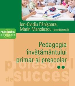 Pedagogia invatamantului primar si prescolar Vol.2 - Ion-Ovidiu Panisoara, Marin Manolescu